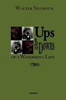 Ups & Downs of a Wandering Life - Walter Seymour - 9789871136032