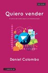 Quiero vender: El camino del sueldo seguro a la empresa propia - Daniel Colombo - 9789871882595