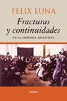 Fracturas Y Continuidades En La Historia Argentina - Felix Luna - 9789872050627