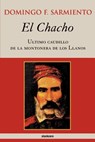 El Chacho - Ultimo Caudillo De La Montonera De Los Llanos - Domingo Faustino Sarmiento - 9789872050696