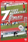 Las siete fases madurativas del futbolista - Juan Cruz Anselmi ; Enrique Borrelli - 9789873979408