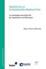 Socios en la integración productiva: La estrategia asociativa de las empresas en el Mercosur - Pablo Trucco - 9789877230499