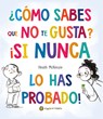 ¿Cómo Sabes Que No Te Gusta? ¡Si Nunca Lo Has Probado! / You Don't Have to Like It, You Just Have to Eat It - Heath McKenzie - 9789878208978
