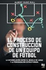 El Proceso de Construccion de Un Equipo de Futbol - Albert Rude Rull - 9789878370385