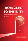 From Zero to Infinity. Learn to Program in Java - Osvaldo Cairo Battistutti ; Silvia Guardati Buemo - 9789878647999