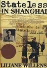 Stateless in Shanghai - Liliane Willens - 9789881815484