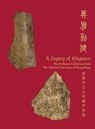 A Legacy of Elegance – Oracle Bones Collection from The Chinese University of Hong Kong - Zong–kun Li ; Pik Ki Peggy Ho - 9789882370173