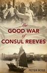 The Good War of Consul Reeves - Peter Rose - 9789887674979