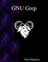 GNU Grep: Print lines matching a pattern - Alain Magloire - 9789888381463