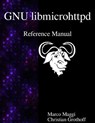 GNU libmicrohttpd Reference Manual - Christian Grothoff - 9789888381555
