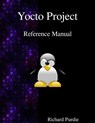 Yocto Project Reference Manual - Richard Purdie - 9789888381982