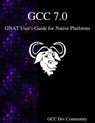 GCC 7.0 GNAT User's Guide for Native Platforms - Gcc Development Community - 9789888406951