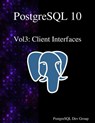 PostgreSQL 10 Vol3: Client Interfaces - Postgresql Development Group - 9789888407248