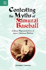 Contesting the Myths of Samurai Baseball - KEAVENEY,  Christopher T. - 9789888455829