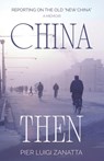 China Then: The mid-1970s adventures of an Italian correspondent - Pier Luigi Zanatta - 9789888904433