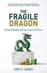The Fragile Dragon: Trade, Trump, and China's Vulnerabilities - Ker Gibbs - 9789888904969