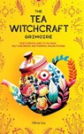 The Tea Witchcraft Grimoire - Olivia Lee - 9789893544013