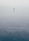 A Inveja das Aves - Iv. Christian Marr's - 9789895322367