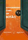 Extraordinário como um Botão - Masoud Malekyari ; Sebastião Peixoto - 9789895487714