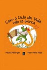 Com o Ciclo da Vida não se brinca - Masoud Malekyari ; Roser Matas Nadal - 9789895487721
