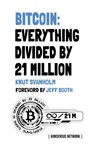Bitcoin: Everything divided by 21 million - Knut Svanholm - 9789916697207