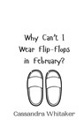 Why Can't I Wear Flip-Flops in February? - Cassandra Whitaker - 9789916942451