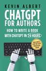 ChatGPT for Authors - Kevin Albert - 9789916994054