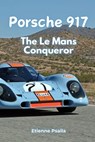 Porsche 917: The Le Mans Conqueror - Etienne Psaila - 9789918629480