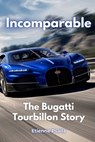 Incomparable: The Bugatti Tourbillon Story - Etienne Psaila - 9789918629503