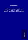 Altdeutsches Lesebuch mit Sprach- und Sach-Erklärungen - Wilhelm Pütz - 9789925003297