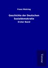 Geschichte der Deutschen Sozialdemokratie - Franz Mehring - 9789925052059