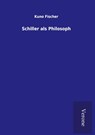 Schiller als Philosoph - Kuno Fischer - 9789925085309