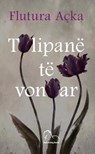 Tulipanë te vonuar - Flutura Açka - 9789928221513