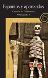 Espantos y aparecidos: Cuentos de Guatemala, volúmenes 1 y 2 - Jorge García - 9789929724686