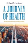 A Journey of Health: Routes and Advice from a Psychiatrist - Miguel Hernández - 9789945647259
