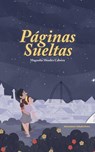 Páginas Sueltas - Magnolia Méndez Cabrera - 9789945939118