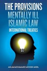 The Provisions of the Mentally ill in Islamic Law and International Treaties - Ahlam Mohammed Mohsen Akeel - 9789948718123