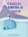 Clutch Learns a Lesson - Jay Winograd - 9789948765158