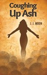 COUGHING UP ASH - J. J. MOON - 9789948834755