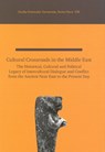 Cultural Crossroads in the Middle East: The Historical, Cultural and Political Legacy of Intercultural Dialogue and Conflict from the Ancient Near Eas - SAZONOV,  Vladimir - 9789949035205