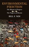 Environmental F(r)iction: The Illusion of Progress / The Progress of Illusion - Bill F. Ndi - 9789956550517