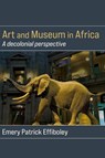 Art and Museum in Africa - Emery Patrick Effiboley - 9789956554126