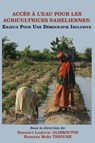 Acces A L'Eau Pour Les Agricultrices Saheliennes. Enjeux Pour Une Democratie Inclusive - Rosnert Ludovic Alissoutin ; Ramata Molo Thioune - 9789956791217