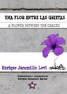 Una flor entre las grietas * A Flower Between the Cracks - Enrique Jaramillo Levi - 9789962690313