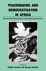 Peacemaking and Democratisation in Africa. Theoretical Perspectives and Church Initiatives - Hizkias Assefa - 9789966468376
