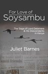 For Love of Soysambu: The Saga of Lord Delamere & His Descendants in Kenya - Juliet Barnes - 9789966757661