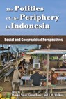 The Politics of the Periphery in Indonesia - Minako Sakai ; Glenn Banks ; John H. Walker - 9789971694791
