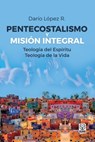 Pentecostalismo Y Mision Integral - Dario Lopez - 9789972701481