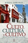 Culto, Cultura Y Cultivo - Justo L Gonzalez - 9789972701498