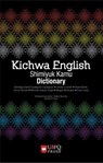 Kichwa English Shimiyuk Kamu Dictionary - Santiago David Gualapuro Gualapuro ; Jordan Lachler ; Sean Burke ; Conor Snoek ; Michelle García-Vega ; Megan Bontogon ; Evan Lloyd - 9789978682142